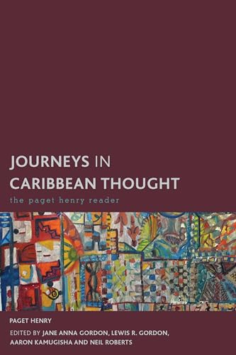 Journeys in Caribbean Thought: The Paget Henry Reader (Creolizing the Canon) von Rowman & Littlefield Publishers
