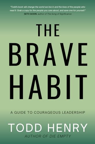 The Brave Habit: A Guide To Courageous Leadership von Marion House