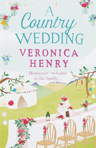 A Country Wedding: The romantic, uplifting and feel-good read you won’t want to miss! (Honeycote Book 3)