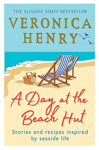 A Day at the Beach Hut: Stories and Recipes Inspired by Seaside Life