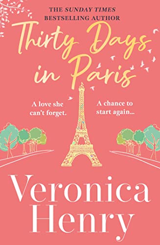 Thirty Days in Paris: The gorgeously escapist, romantic and uplifting new novel from the Sunday Times bestselling author von Orion