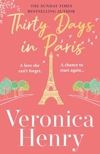 Thirty Days in Paris: The gorgeously escapist, romantic and uplifting new novel from the Sunday Times bestselling author von Orion