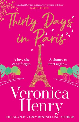Thirty Days in Paris: The gorgeously escapist, romantic and uplifting new novel from the Sunday Times bestselling author von Orion