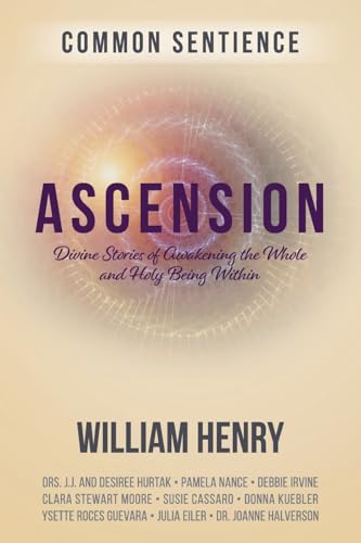 Ascension: Divine Stories of Awakening the Whole and Holy Being Within (Common Sentience, Band 8) von Sacred Stories Publishing