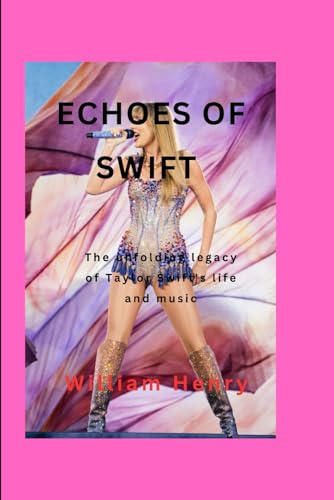 ECHOES OF SWIFT: The unfolding legacy of Taylor Swift's life and music