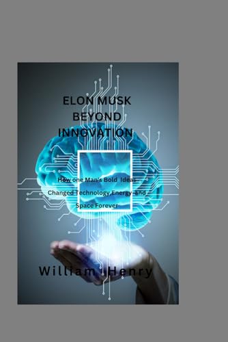 Elon Musk: How one man's bold ideas changed Technology,Energy and Space forever