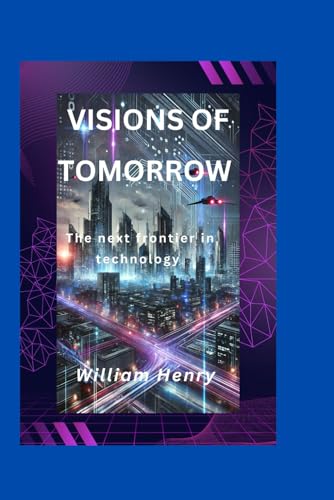 VISIONS OF TOMORROW: The next frontier in technology
