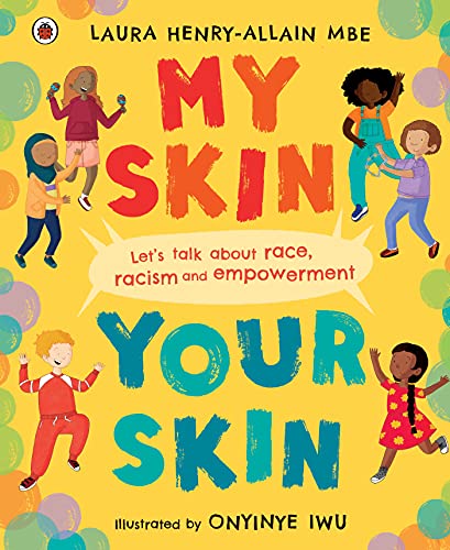 My Skin, Your Skin: Let's talk about race, racism and empowerment von Ladybird