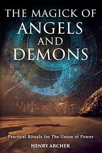 The Magick of Angels and Demons: Practical Rituals for The Union of Power (The Power of Magick) von Independently Published