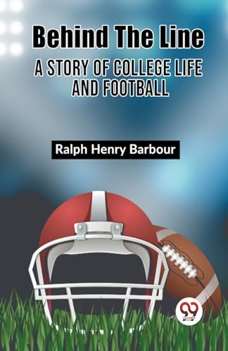 Behind The Line A Story Of College Life And Football von Double 9 Books
