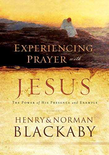 Experiencing Prayer with Jesus: The Power of His Presence and Example Experiencing Prayer with Jesus: The Power of His Presence and Example von Multnomah