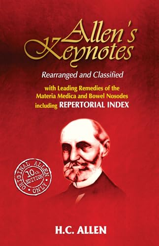 Allens' Keynotes - Rearranged And Classified With Leading Remedies Of The Materia Medica And Bowel Nosodes: Rearranged & Classified