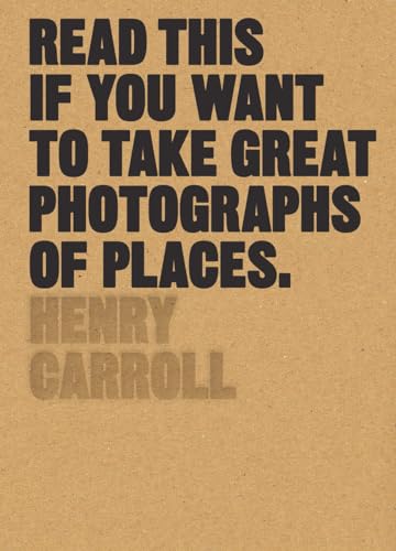 Read This if You Want to Take Great Photographs of Places: (Beginners Guide, Landscape photography, Street photography) von Laurence King