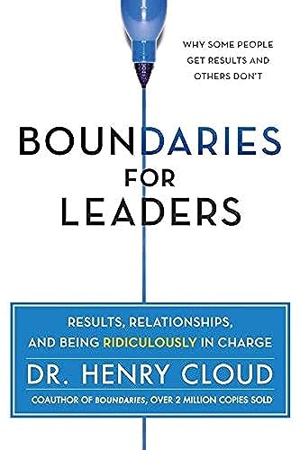 Boundaries for Leaders: Results, Relationships, and Being Ridiculously in Charge