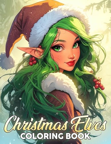 Christmas Elves Coloring Book: Explore a Fantasy Wonderland and Winter Elf Coloring Pages with Whimsical Snowy Landscape Illustrations for Adults Relaxation and Mindfulness von Independently published