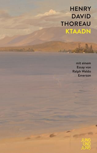 Ktaadn: Mit einem Essay von Ralph Waldo Emerson