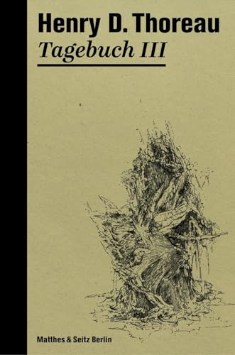 Tagebuch III (Henry David Thoreau) von Matthes & Seitz Verlag