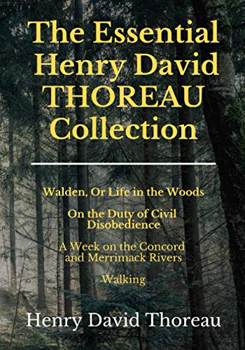 The Essential Henry David Thoreau Collection: 4 Books in 1 | Walden | Civil Disobedience | A Week on the Concord and Merrimack Rivers | Walking