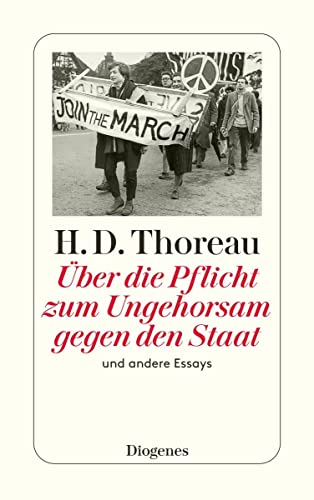 Über die Pflicht zum Ungehorsam gegen den Staat: und andere Essays (detebe) von Diogenes Verlag AG