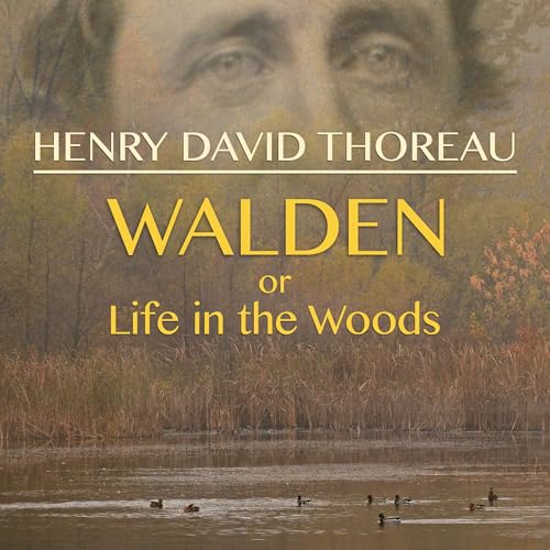 Walden, or Life in the Woods Walden, or Life in the Woods