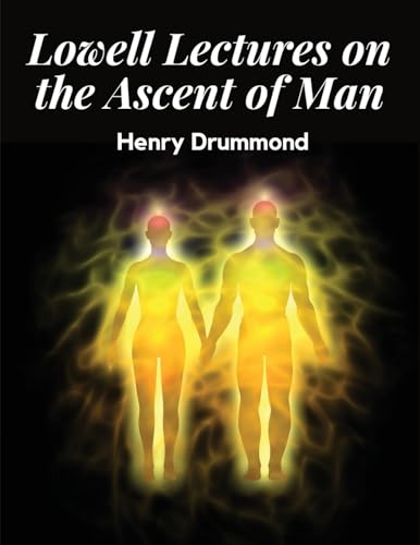 Lowell Lectures on the Ascent of Man