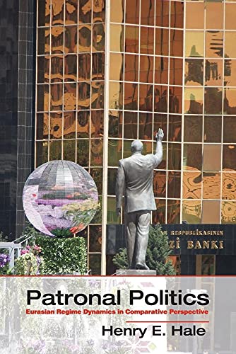 Patronal Politics: Eurasian Regime Dynamics In Comparative Perspective (Problems of International Politics) von Cambridge University Press