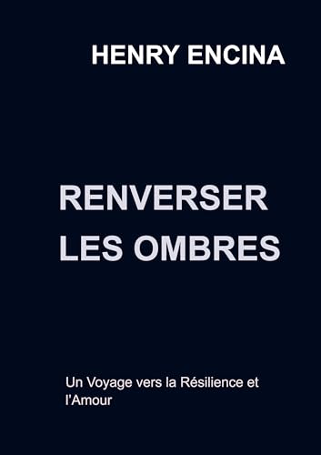 Renverser les Ombres: Un Voyage vers la Résilience et l'Amour von Trambouze