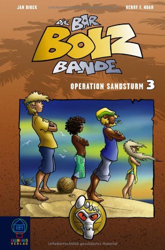 Die Bar-Bolz-Bande, Band 3: Operation Sandsturm (Baumhaus Verlag)