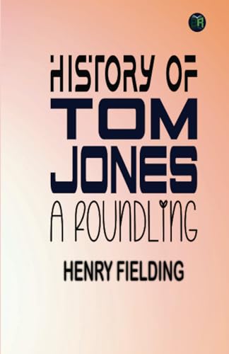 History of Tom Jones, a Foundling von Zinc Read