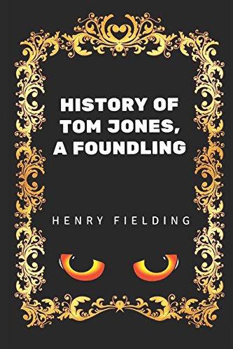 History of Tom Jones, a Foundling: By Henry Fielding - Illustrated