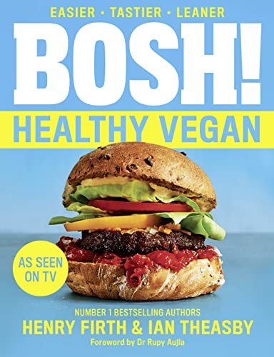 BOSH! Healthy Vegan: Over 80 Brand New Simple and Delicious Plant Based Recipes from the Sunday Times Bestselling Vegan Cook Book Authors.
