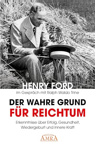 Der wahre Grund für Reichtum [mit Fotos]: Erkenntnisse über Erfolg, Gesundheit, Wiedergeburt und innere Kraft von AMRA Verlag