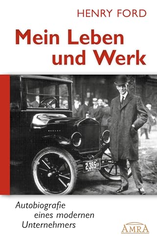 MEIN LEBEN UND WERK. Autobiografie eines modernen Unternehmers [Hardcoverausgabe mit 30 Originalfotos] von AMRA Verlag