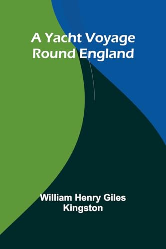A Yacht Voyage Round England von Alpha Edition