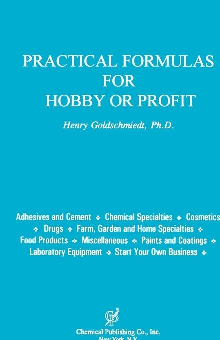Practical Formulas for Hobby or Profit von Chemical Publishing Company