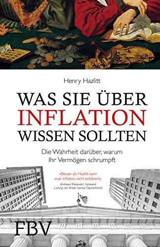 Was Sie über Inflation wissen sollten: Die Wahrheit darüber, warum Ihr Vermögen schrumpft von Finanzbuch Verlag
