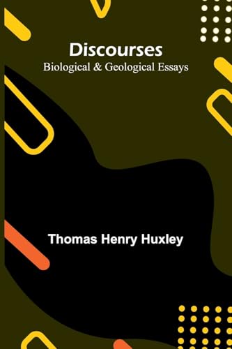 Discourses: Biological & Geological Essays von Alpha Edition