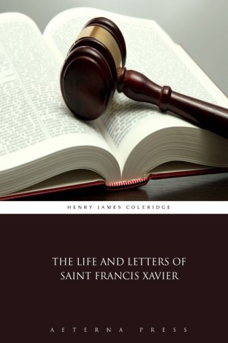 The Life and Letters of Saint Francis Xavier The Life and Letters of Saint Francis Xavier