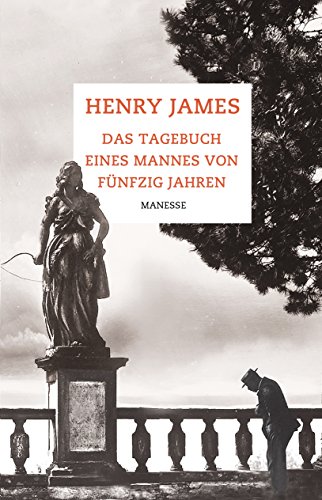 Das Tagebuch eines Mannes von fünfzig Jahren: Erzählungen von Manesse Verlag