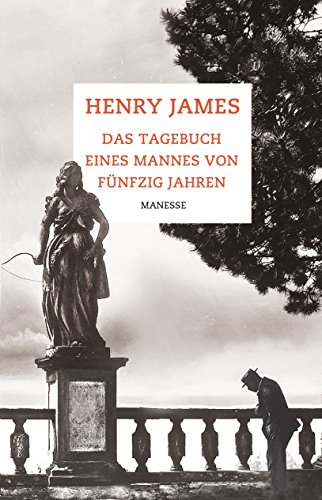 Das Tagebuch eines Mannes von fünfzig Jahren: Erzählungen Das Tagebuch eines Mannes von fünfzig Jahren: Erzählungen von Manesse Verlag