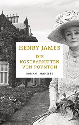 Die Kostbarkeiten von Poynton: Roman: Roman. Übersetzt von Nikolaus Stingl, mit einem Nachwort von Alexander Cammann Die Kostbarkeiten von Poynton: Roman: Roman. Übersetzt von Nikolaus Stingl, mit einem Nachwort von Alexander Cammann