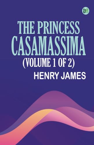 The Princess Casamassima (Volume 1 of 2) von Zinc Read