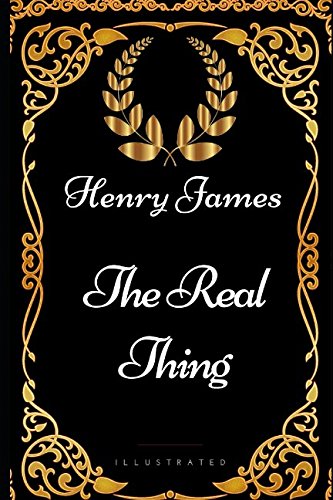 The Real Thing: By Henry James - Illustrated von Independently published