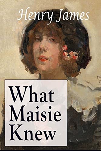 What Maisie Knew What Maisie Knew von CREATESPACE