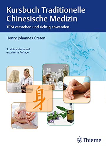 Kursbuch Traditionelle Chinesische Medizin: TCM verstehen und richtig anwenden von Georg Thieme Verlag