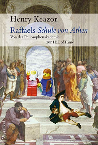 Raffaels Schule von Athen: Von der Philosphenakademie zur Hall of Fame (Allgemeines Programm - Sachbuch) von Wagenbach Klaus GmbH