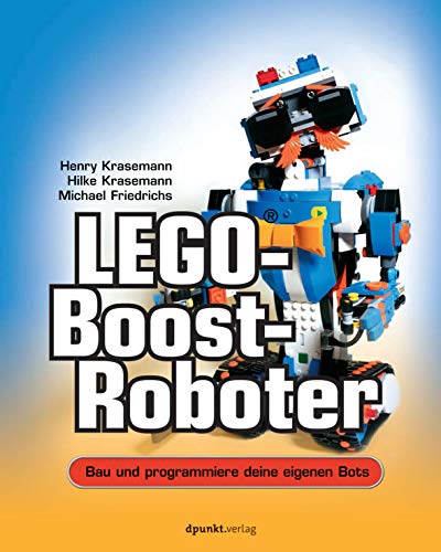 LEGO®-Boost-Roboter: Bau und programmiere deine eigenen Bots von Dpunkt.Verlag GmbH