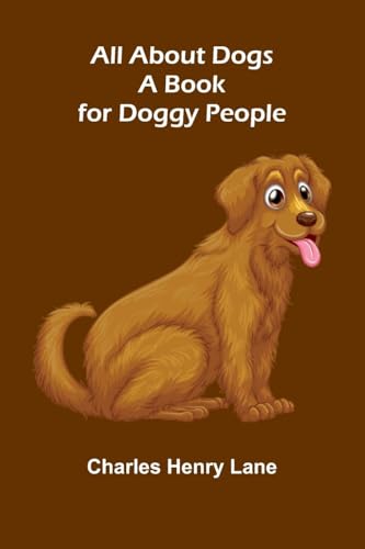 All About Dogs: A Book for Doggy People von Alpha Edition