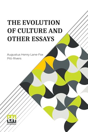 The Evolution Of Culture And Other Essays: Edited By J. L. Myres, With An Introduction By Henry Balfour von Lector House