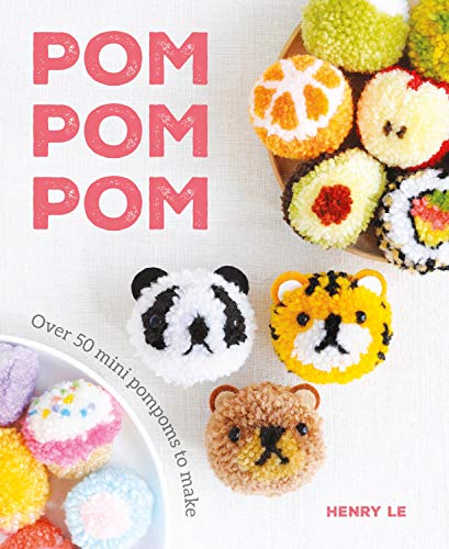 Pom Pom Pom: Over 50 Mini Pompoms to Make von Sterling Publishing